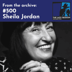 The Jazz Session #500: Sheila Jordan (Encore) - The Jazz Session cover