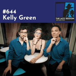 The Jazz Session #644: Kelly Green - The Jazz Session cover