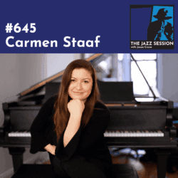 The Jazz Session #645: Carmen Staaf - The Jazz Session cover