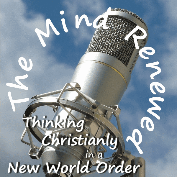 The Mind Renewed : Thinking Christianly in a New World Order cover