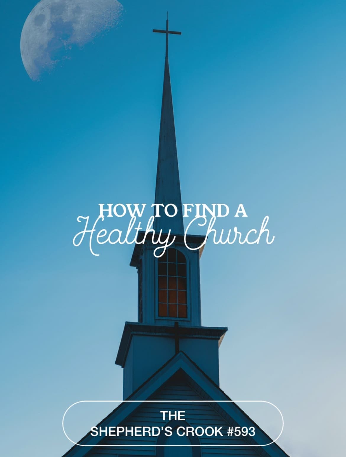 #593 How to Find A Healthy Church Pt. 1 - The Shepherd's Crook cover