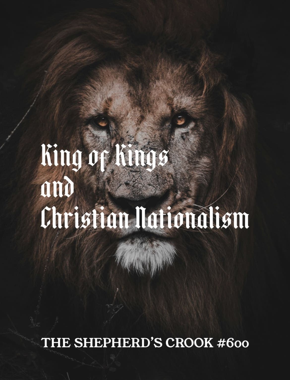 #600 King of Kings and Christian Nationalism - The Shepherd's Crook cover