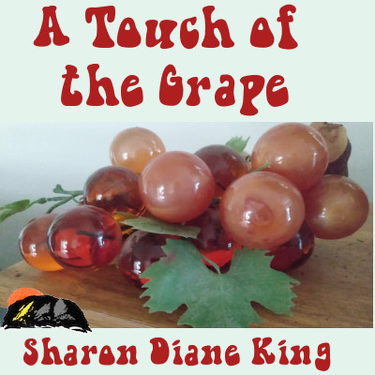A Touch of the Grape by Sharon Diane King - Podcasts from 3F cover