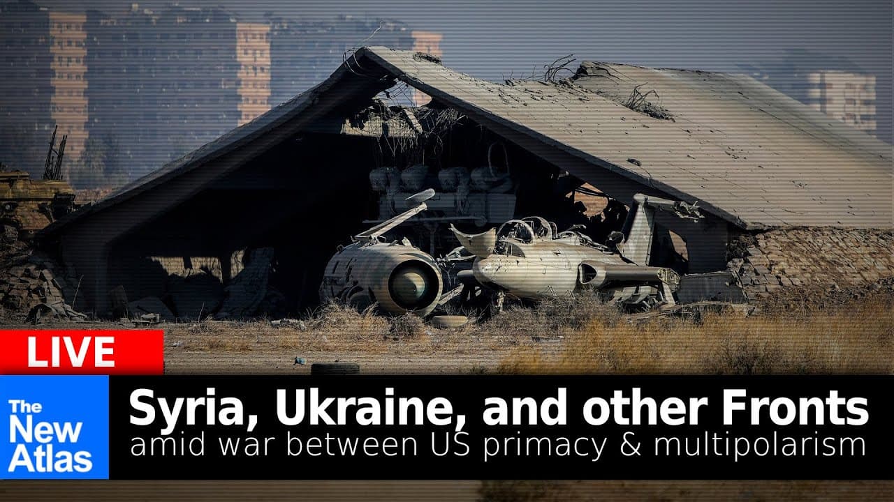 Syria, Ukraine, and Other Fronts in the War Between US Primacy & Multipolarism — The New Atlas (previously Land Destroyer) on Odysee cover