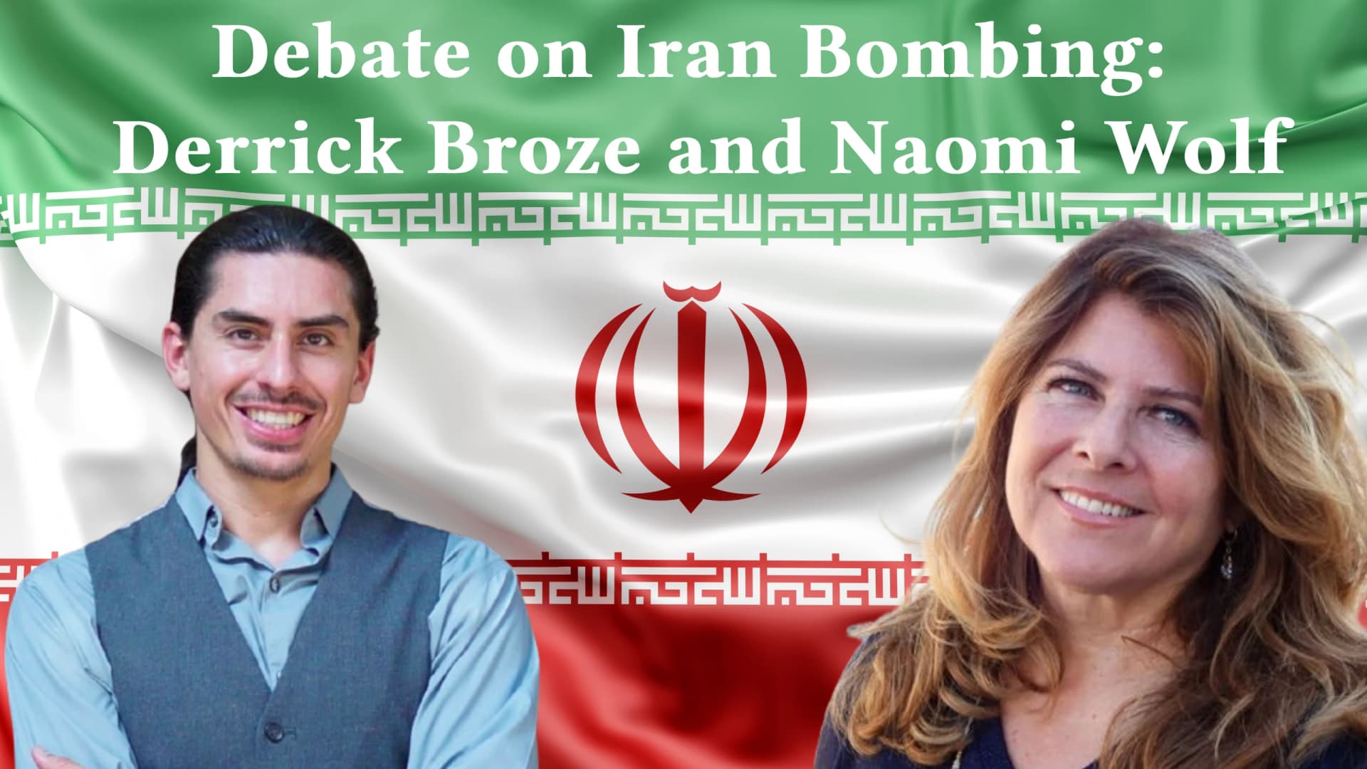 Debate on Iran Bombing: Derrick Broze and Naomi Wolf  - The Conscious Resistance on Odysee cover