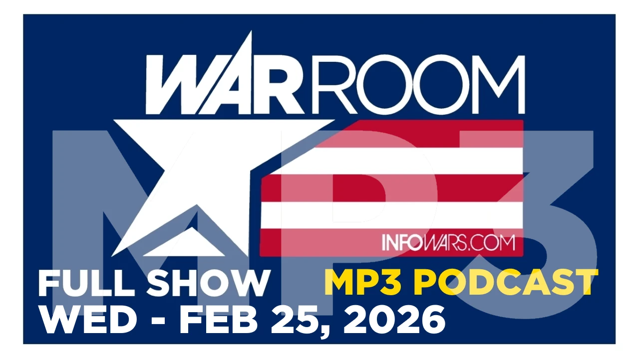 20260225-WAR-ROOM-PODCAST - Alex Jones and Infowars Shows Commercial Free - RonGibsonChannel on Odysee cover