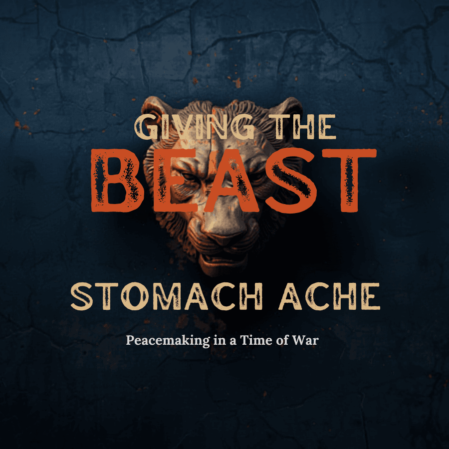 Giving the Beast a Stomach Ache: A Peacemaker’s Starter Kit for a Time of War — Tripp Fuller cover