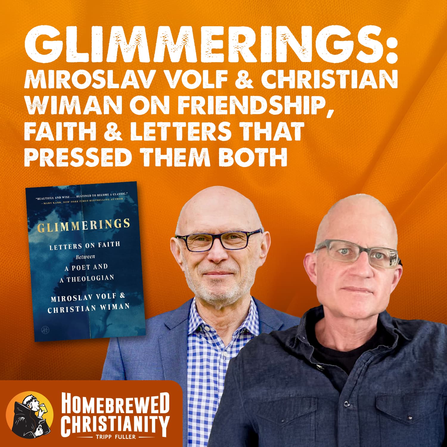 Glimmerings: Miroslav Volf & Christian Wiman on Friendship, Faith & Letters That Pressed Them Both — Tripp Fuller cover