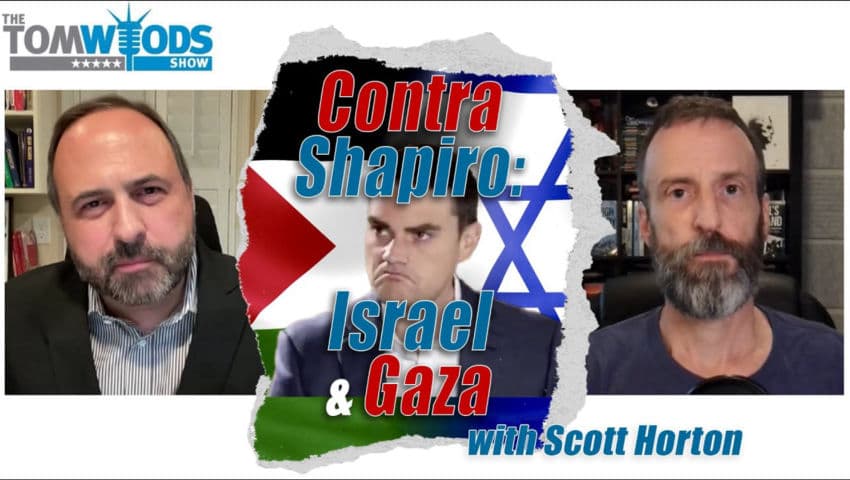 Ep. 2405 Contra Shapiro: The Rights and Wrongs of Israel and Gaza - TomWoodsTV cover