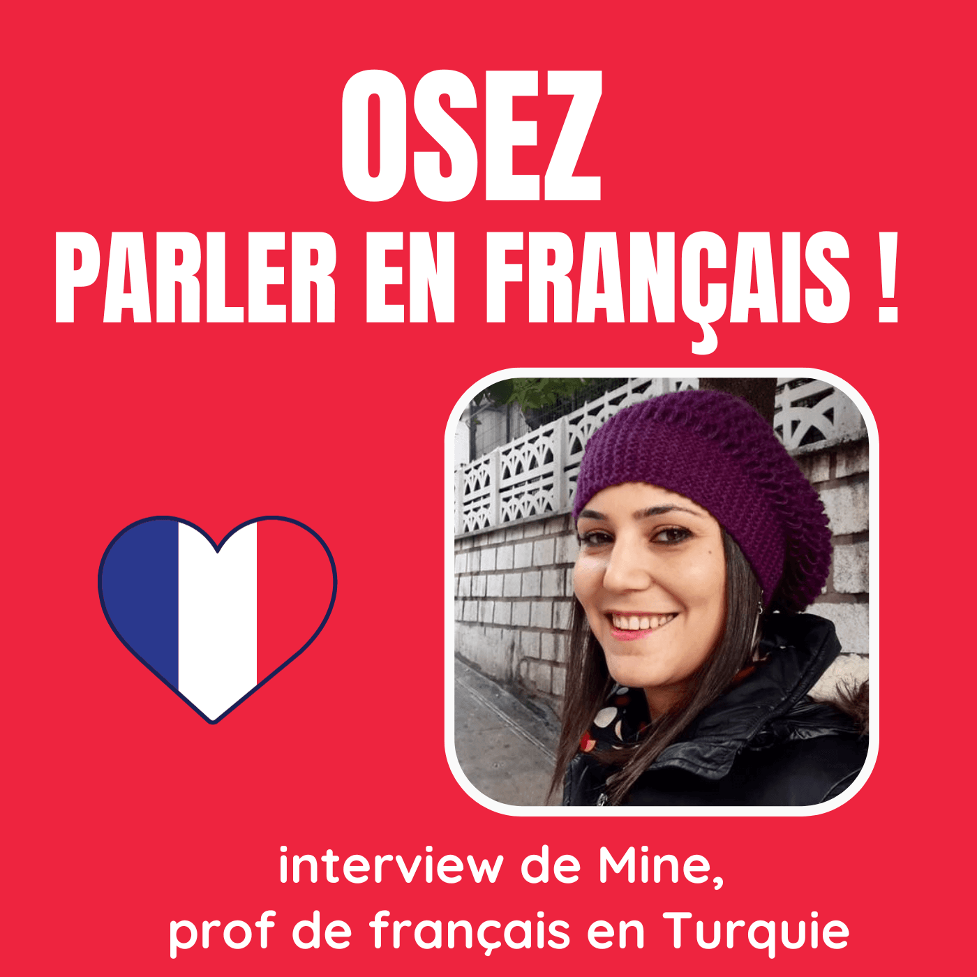#25 : OSEZ parler en français ! Avec Mine, prof de FLE en Turquie — My French Routine by Alice Academy cover