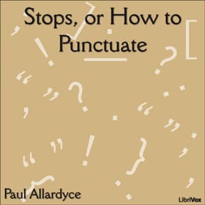 Stops, or How to Punctuate by Paul Allardyce (1855 - 1895) cover