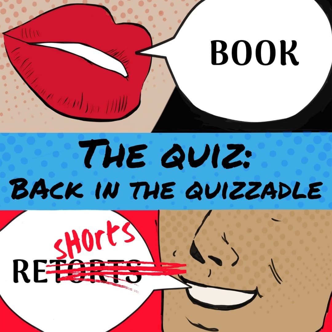 Book Reshorts: The Quiz: Back in the Quizzadle - Book Retorts cover