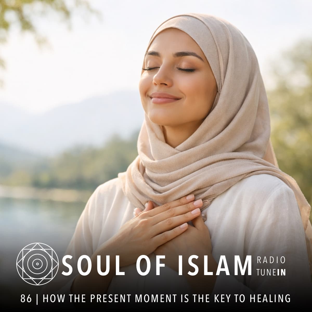 86 | How the Present Moment is the Key to Healing - Soul of Islam Radio cover