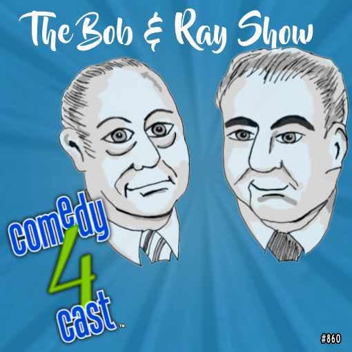The Bob and Ray Show - comedy4cast comedy podcast cover