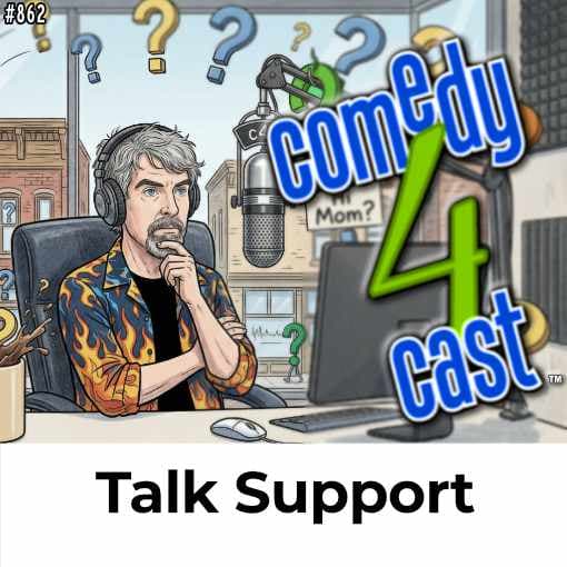 Talk Support - comedy4cast comedy podcast cover