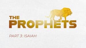 The Prophets: The Lion Roars, Part 3: Isaiah - Emmanuel Covenant Church cover