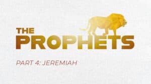 The Prophets: The Lion Roars, Part 4: Jeremiah — Emmanuel Covenant Church cover