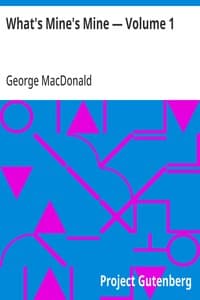 What's Mine's Mine — Volume 1 by MacDonald - The Project Gutenberg Open Audiobook Collection cover