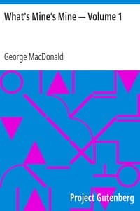 What's Mine's Mine — Volume 1 by MacDonald - The Project Gutenberg Open Audiobook Collection cover