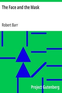 The Face and the Mask by Robert Barr - The Project Gutenberg Open Audiobook Collection cover