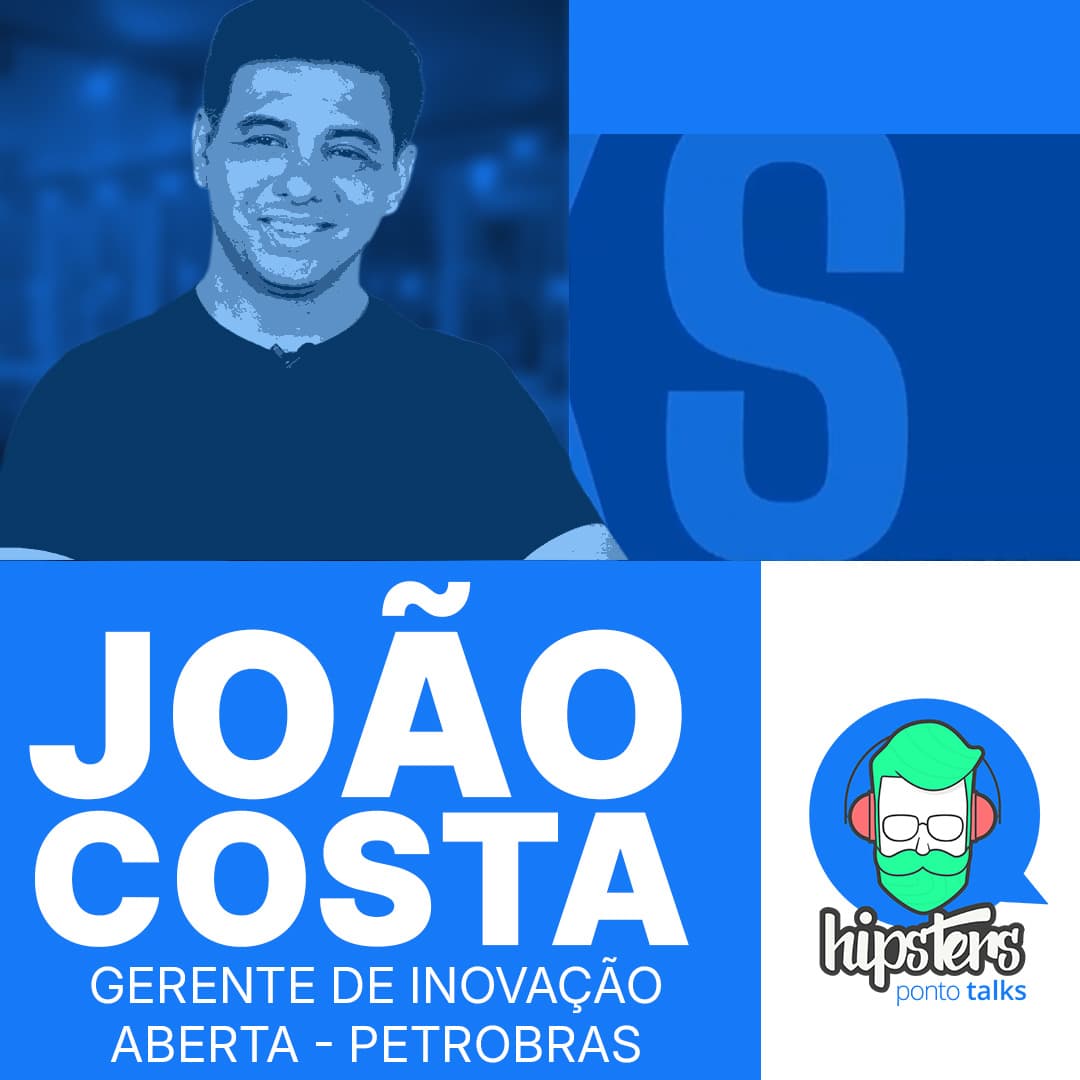 CONSTRUIR ou COMPRAR SOFTWARE? Inovação aberta, IA corporativa e decisões reais | João Costa – Petrobras – Hipsters.Talks #21 — Hipsters Ponto Tech cover