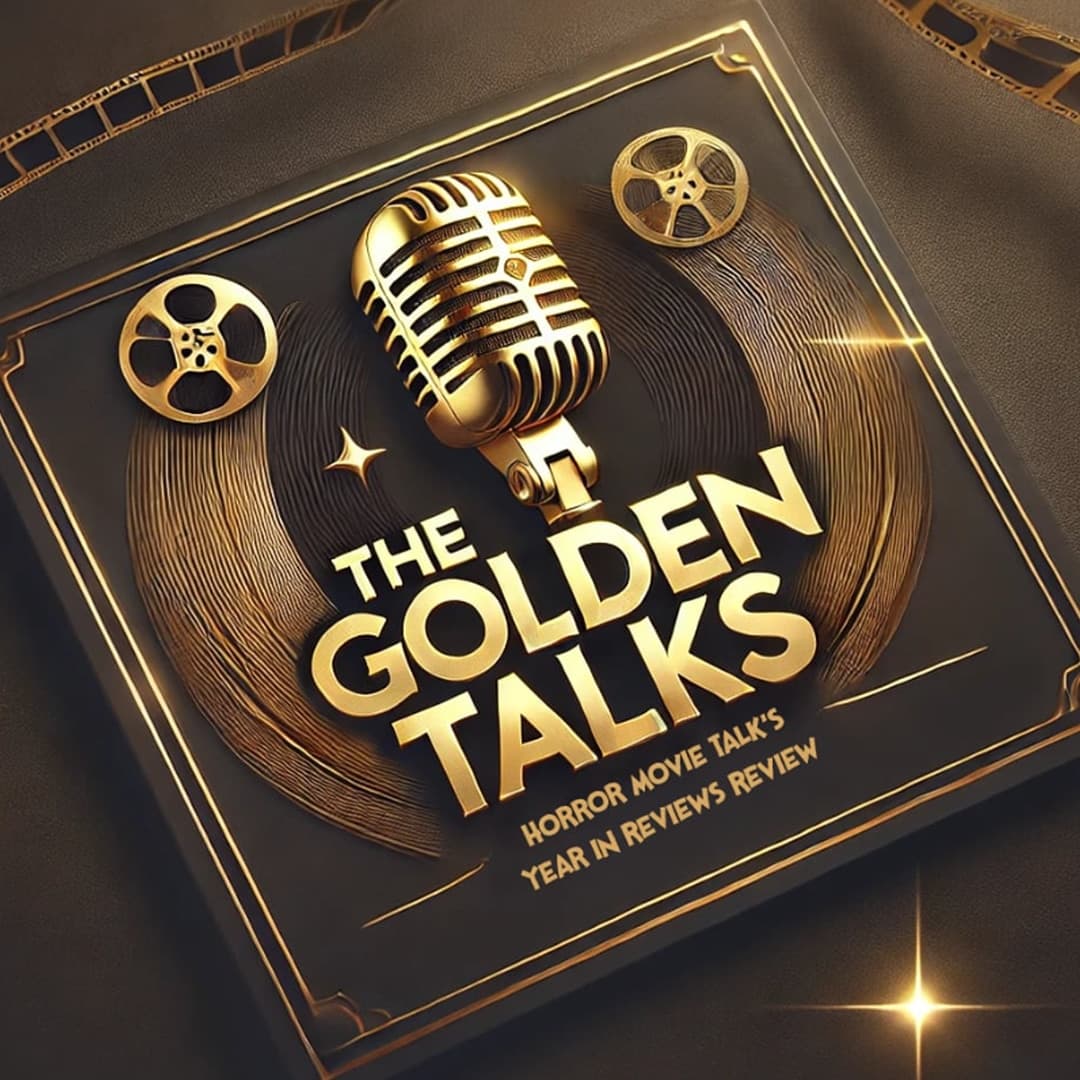 The Golden Talks: 2025 Year in Reviews | Best and Worst Horror Movies of 2025 - Horror Movie Talk cover