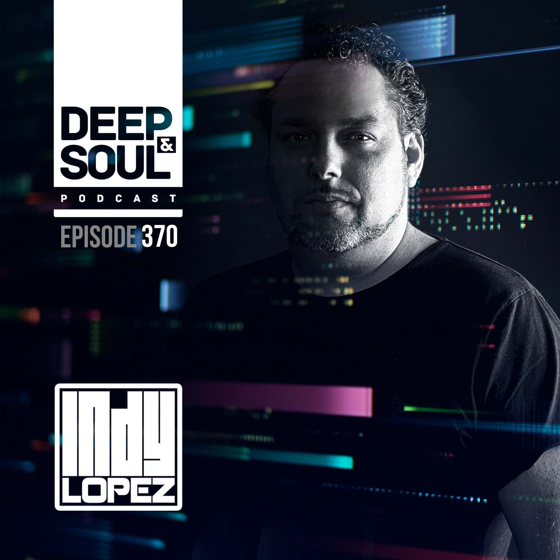 Deep & Soul Podcast Ep. 370 - Deep & Soul with Indy Lopez cover