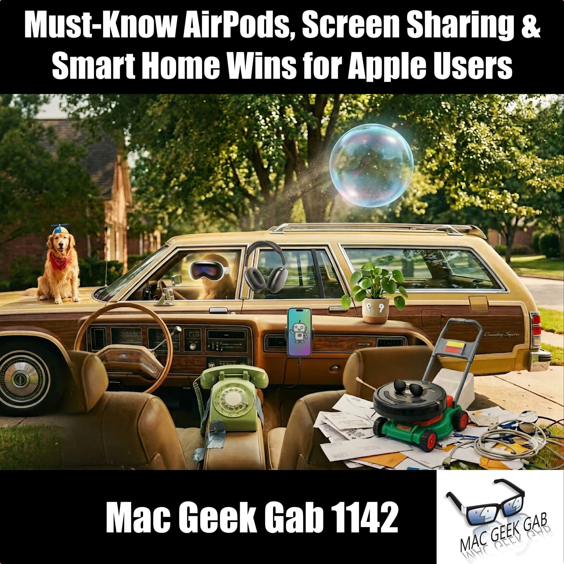 Must-Know AirPods, Screen Sharing & Smart Home Wins for Apple Users — Mac Geek Gab — Apple Tips, Tricks, and Troubleshooting cover
