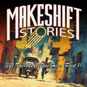 The Meatspace Hire (Part 1) - Original Science Fiction - Makeshift Stories cover