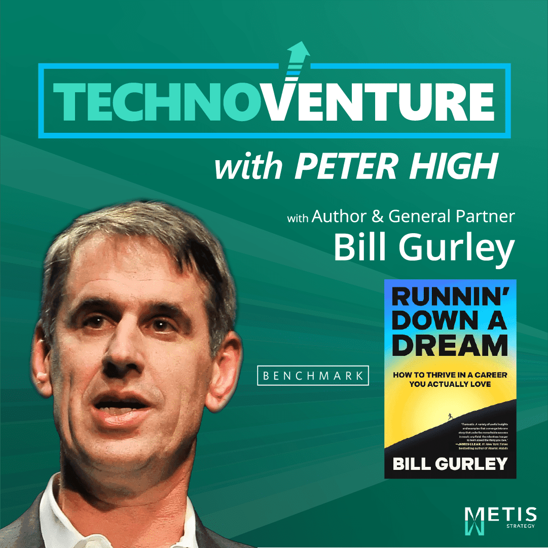 The Career Insight Most People Miss: Bill Gurley on Fascination & The Dream — Technovation with Peter High (CIO, CTO, CDO, CXO Interviews) cover