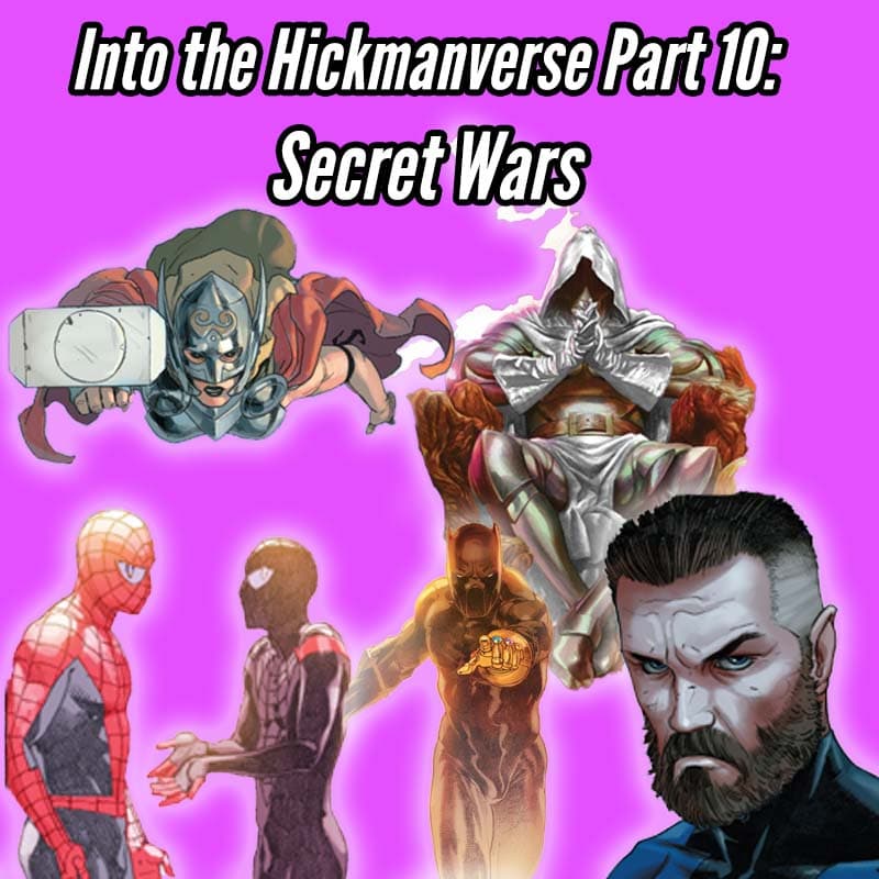 Into the Hickmanverse Part 10: Secret Wars - Character Corner #106 — Character Corner - A Podcast on Your favorite Comic Book Characters cover