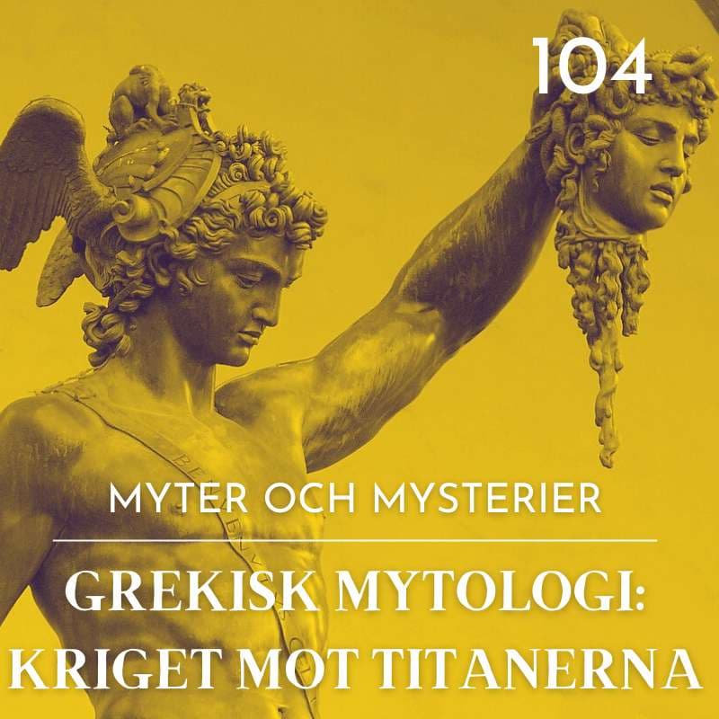 104. Grekisk mytologi: Kriget mot titanerna - Myter & Mysterier cover