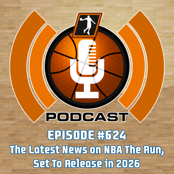 NLSC Podcast #624: The Latest News on NBA The Run, Set To Release in 2026 — NLSC Podcast cover