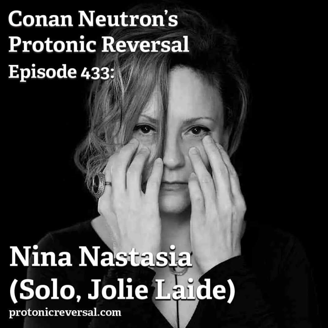 Ep433: Nina Nastasia (Solo, Jolie Laide) - Conan Neutron’s Protonic Reversal cover