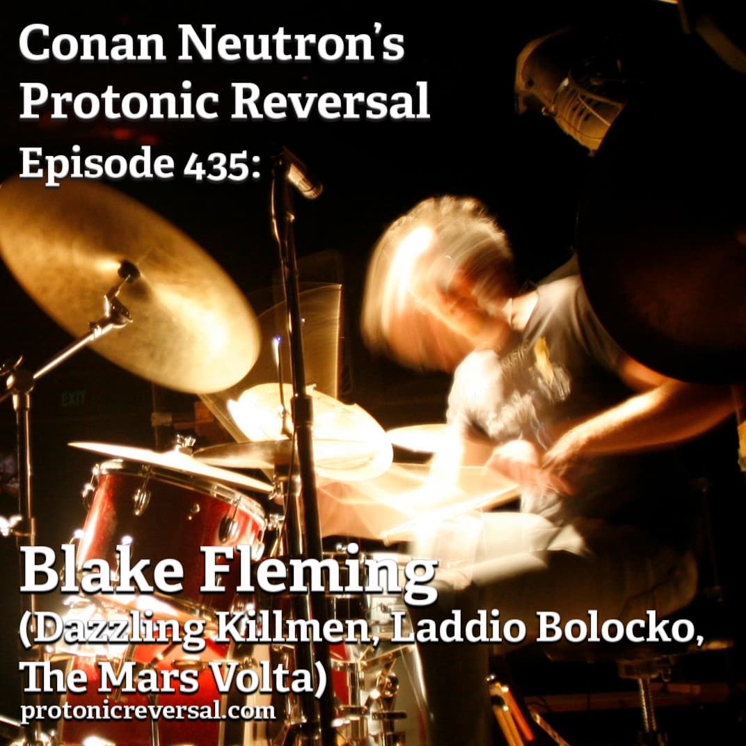 Ep435: Blake Fleming (Dazzling Killmen, Laddio Bolocko, The Mars Volta) - Conan Neutron’s Protonic Reversal cover