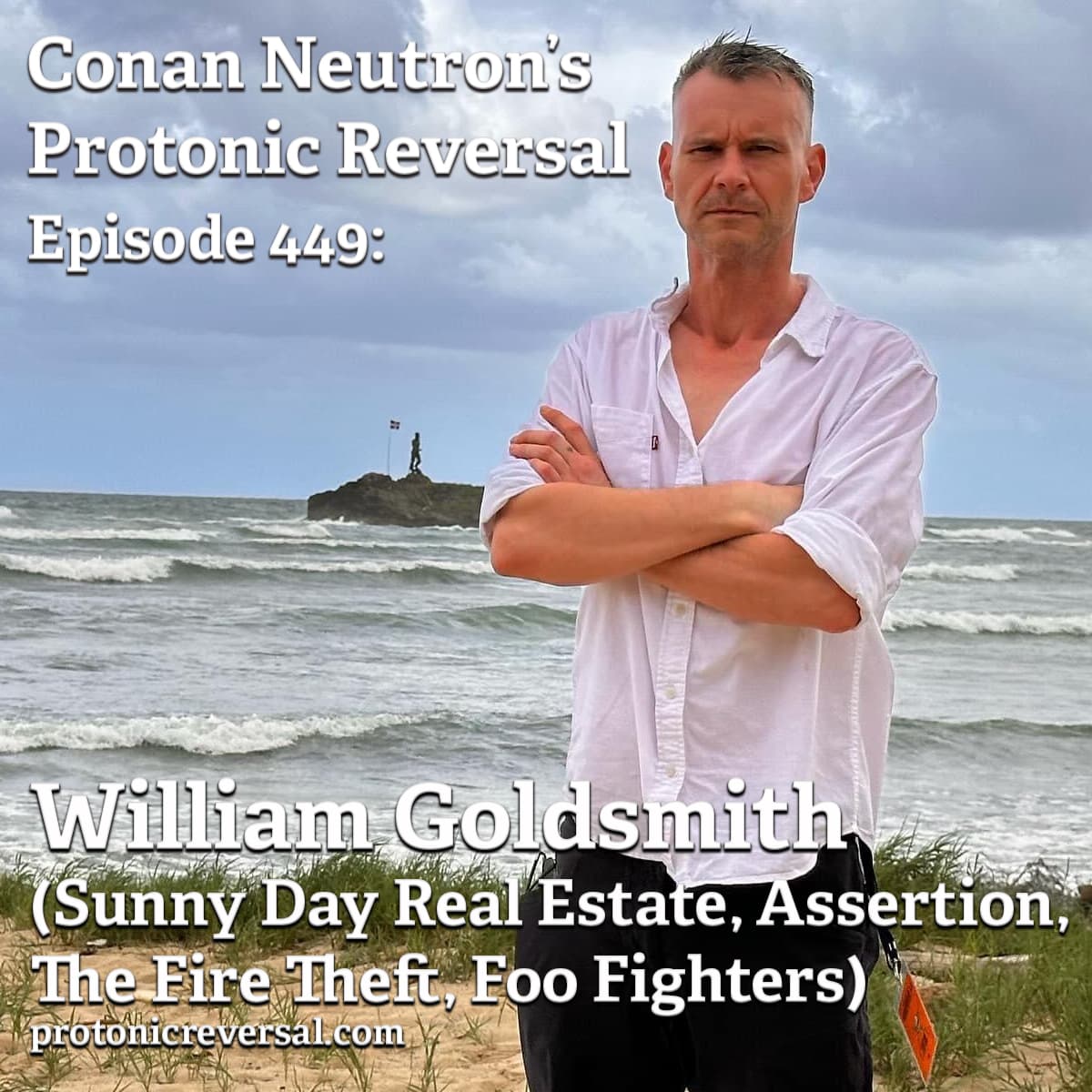 Ep449: William Goldsmith (Assertion, Sunny Day Real Estate, the Fire Theft, Foo Fighters) - Conan Neutron’s Protonic Reversal cover
