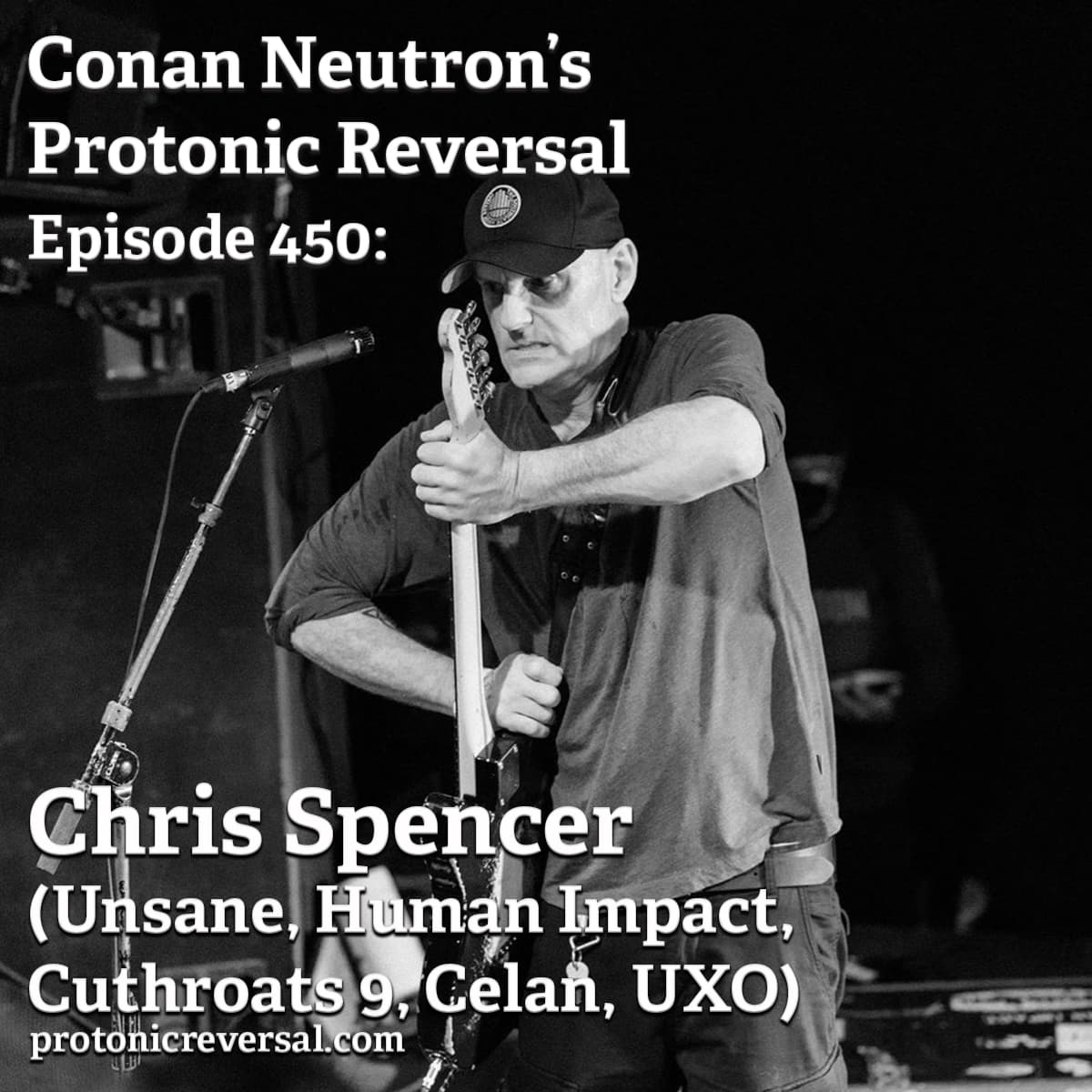 Ep450: Chris Spencer (Unsane, Human Impact, Cuthroats 9, Celan, UXO) - Conan Neutron’s Protonic Reversal cover