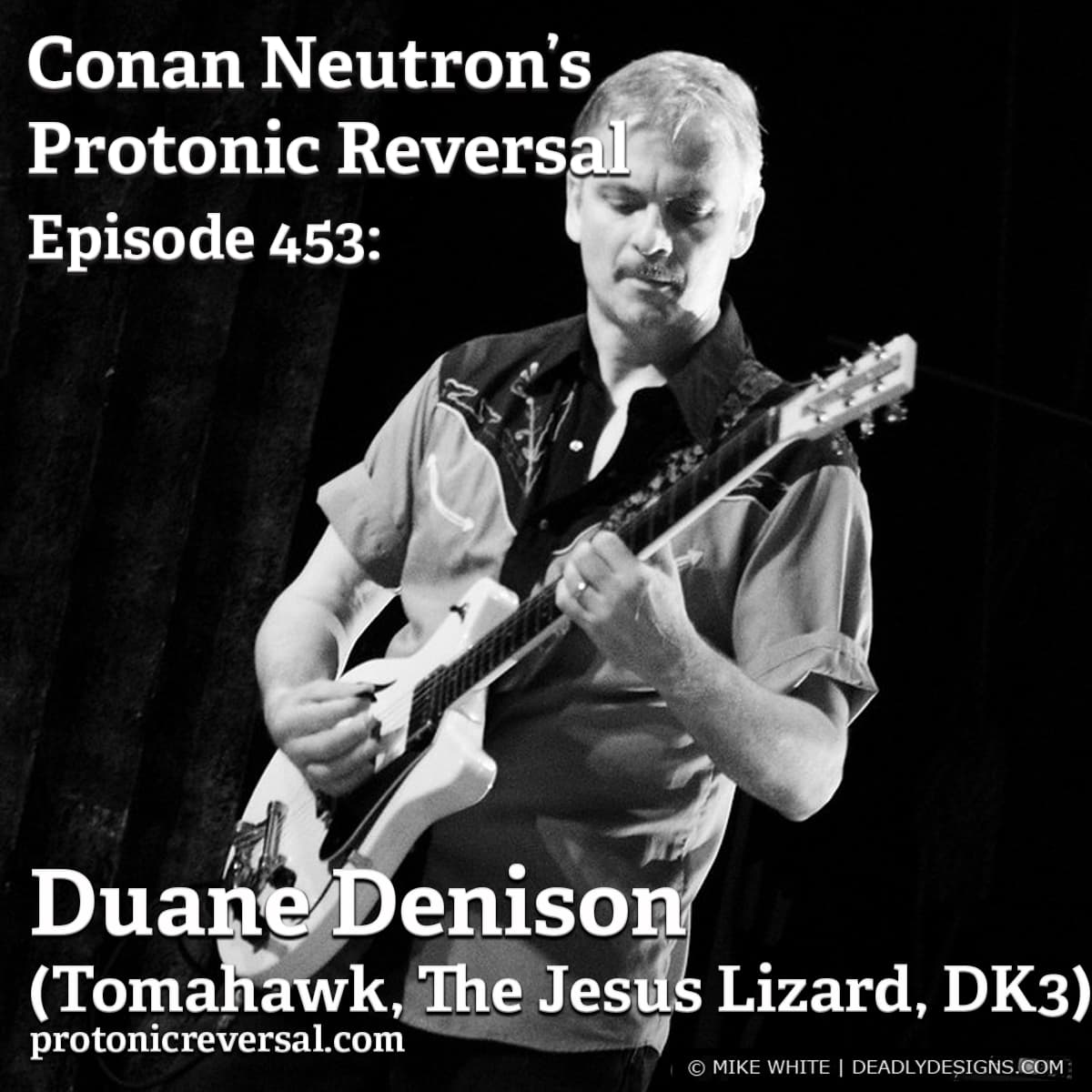 Ep453: Duane Denison (the Jesus Lizard, Tomahawk, DK3) - Conan Neutron’s Protonic Reversal cover