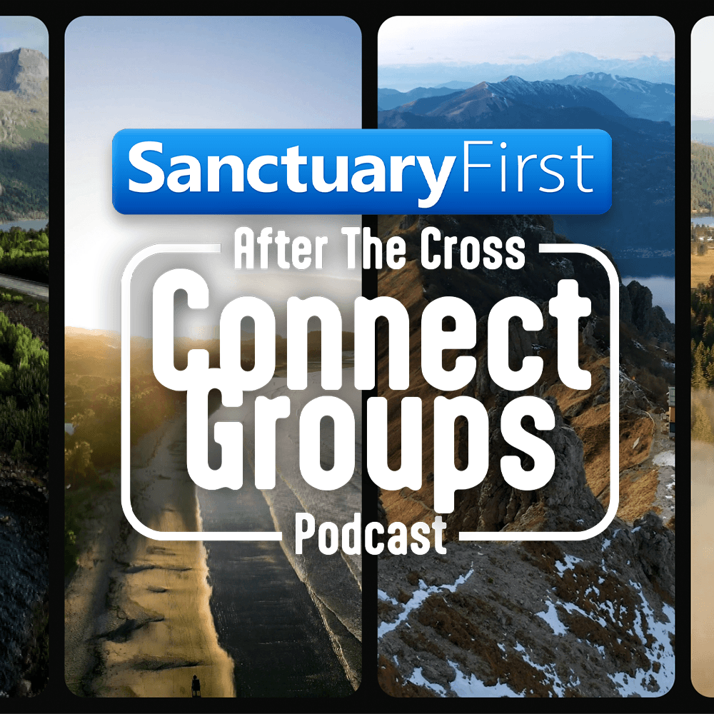 After The Cross - Connect Podcast - Ep.3 - Sanctuary First cover