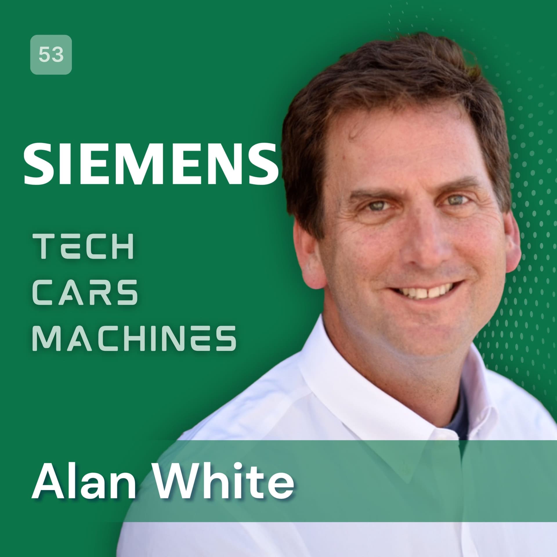 53. Alan White, Global Head of Emerging Transportation Platforms at Siemens Smart Infrastructure - Tech. Cars. Machines. cover