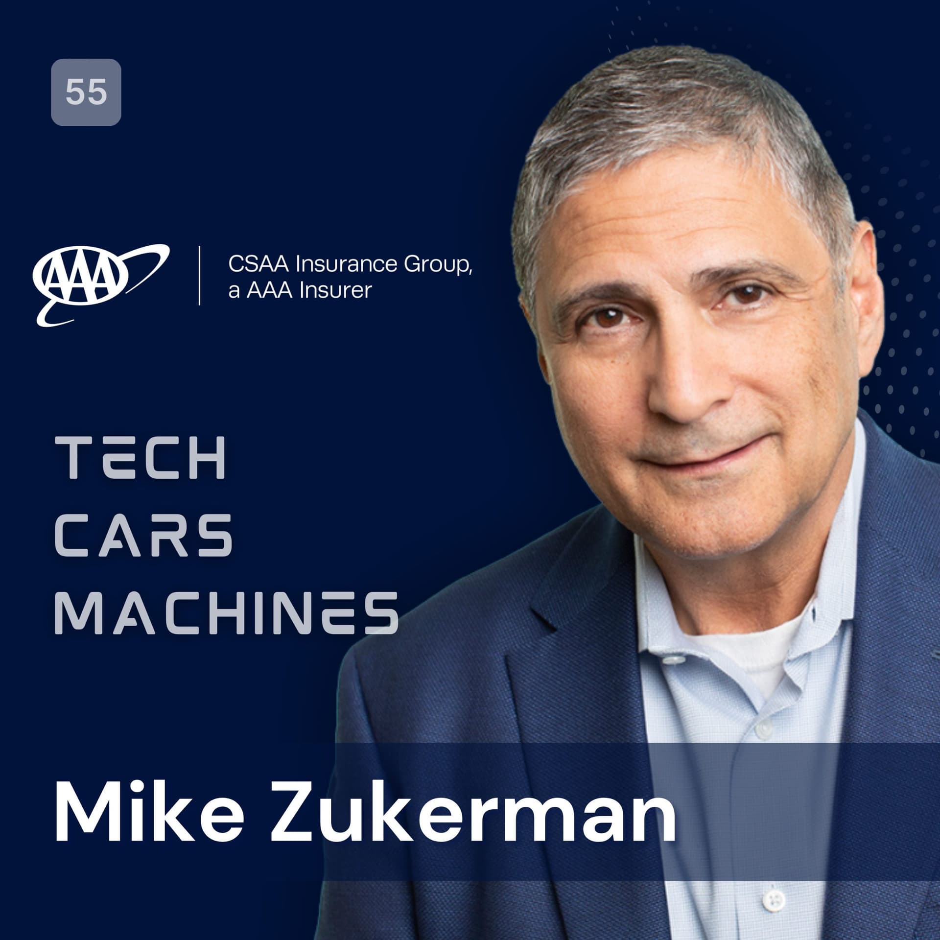 55. Mike Zukerman, President and CEO of CSAA Insurance Group - Tech. Cars. Machines. cover