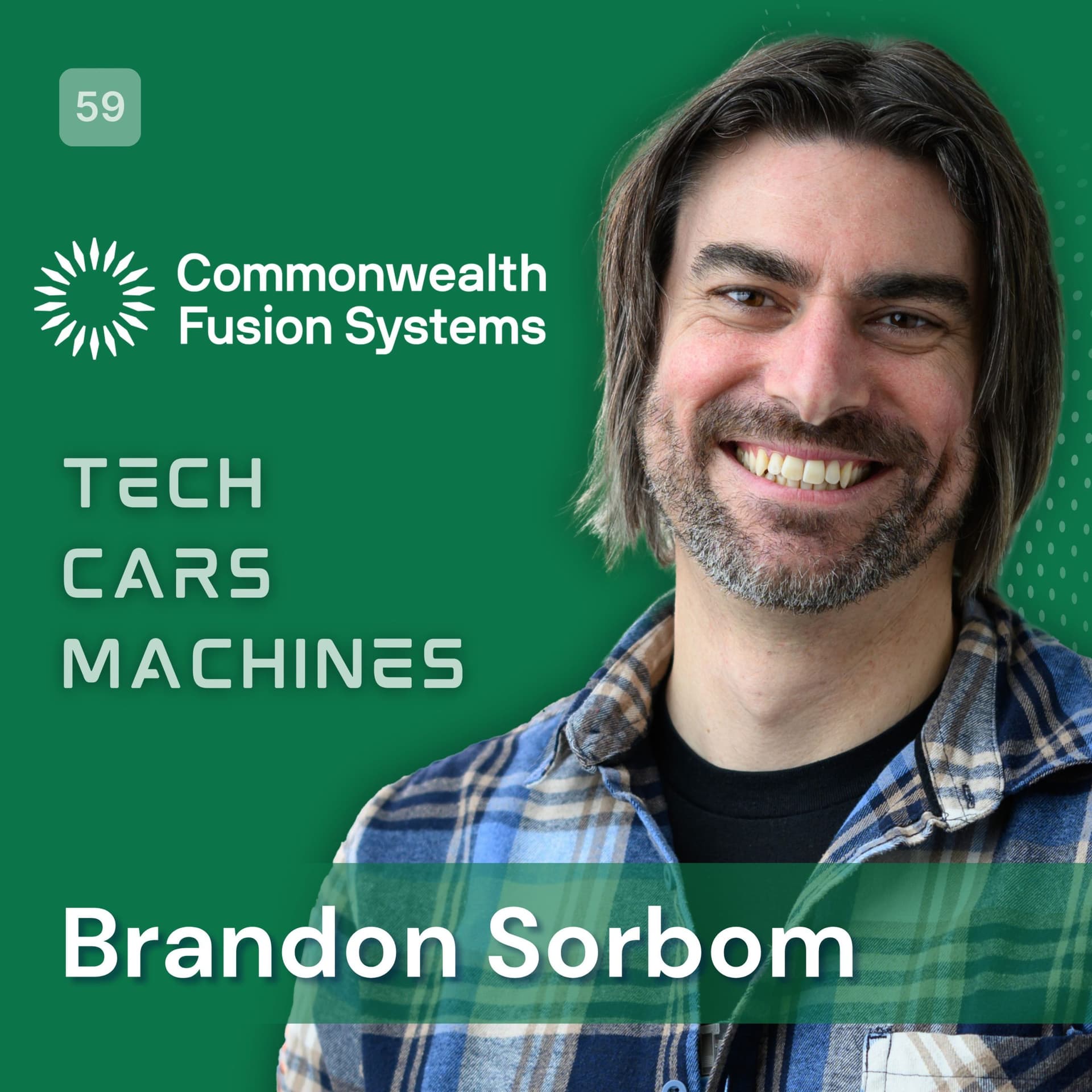 59. Brandon Sorbom, Co-Founder and CSO, Commonwealth Fusion Systems - Tech. Cars. Machines. cover