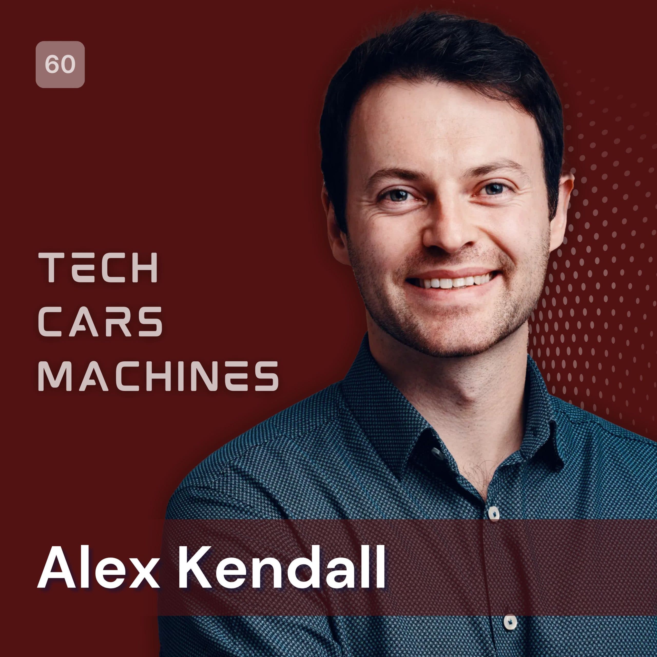 60. Alex Kendall, Co Founder & CEO, Wayve - Tech. Cars. Machines. cover