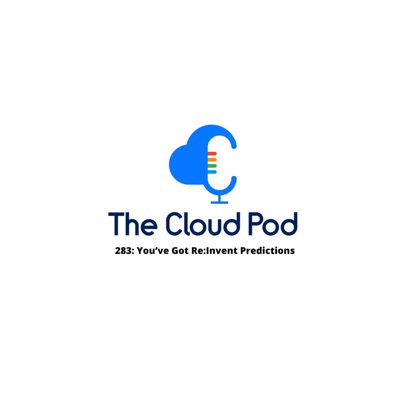 283: You’ve Got Re:Invent Predictions - The Cloud Pod | Weekly AI & Cloud News on AWS, Azure & GCP cover