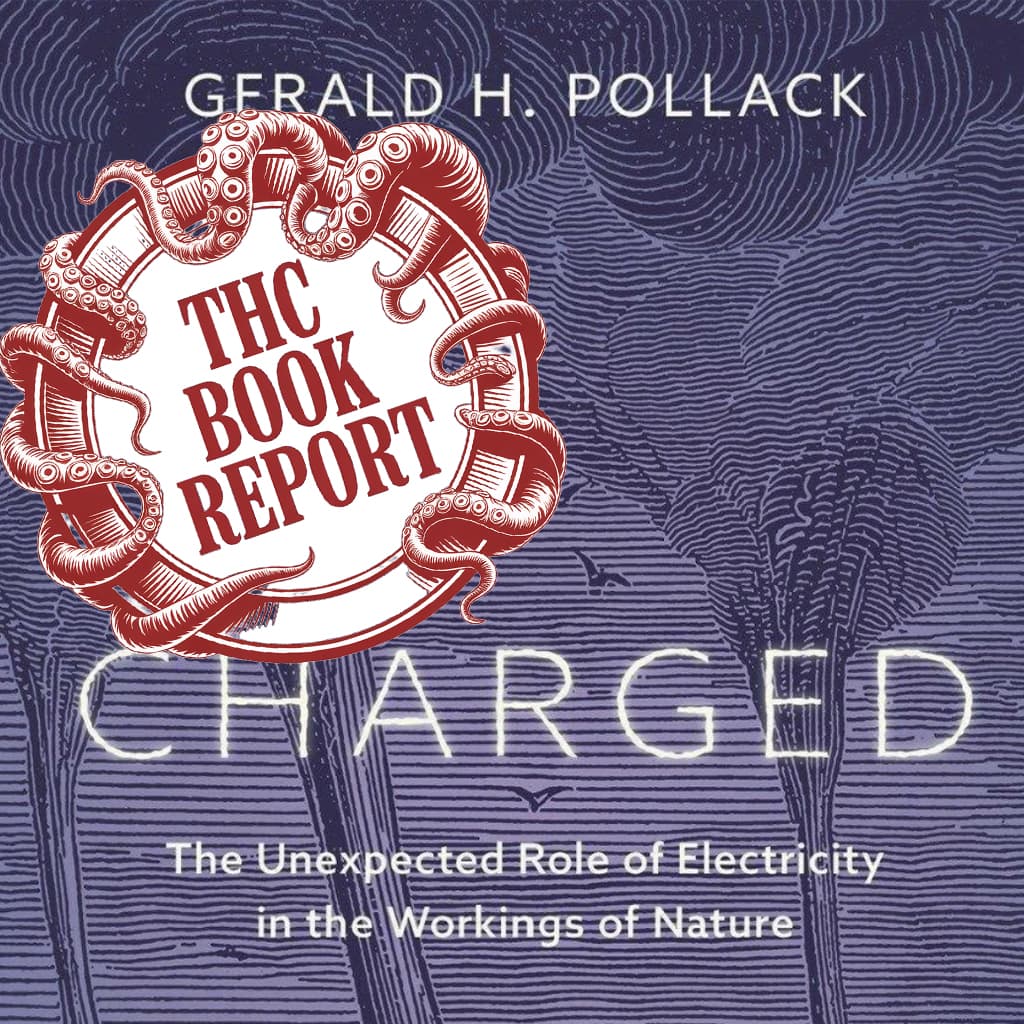 THC Book Report | Charged by Dr. Gerald Pollack - The Higherside Chats cover