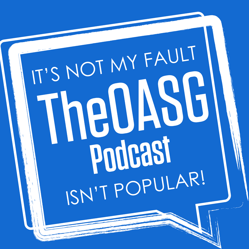 It's Not My Fault The OASG Podcast Is Not Popular! cover