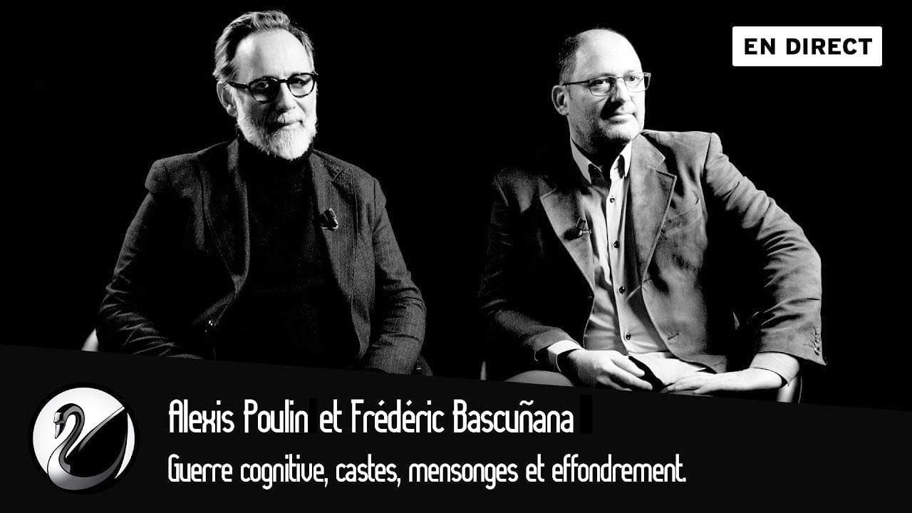 Frédéric Bascuñana et Alexis Poulin : Guerre cognitive, castes, mensonges, effondrement. - Thinkerview cover