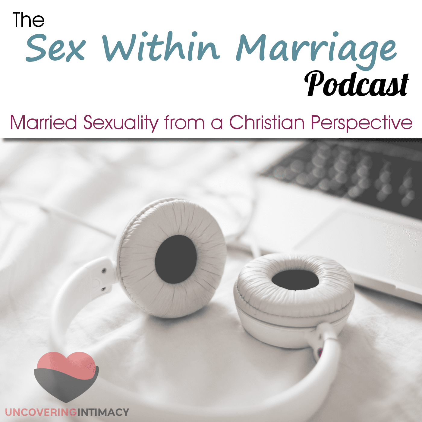 Sex Within Marriage Podcast : Exploring Married Sexuality from a Christian Perspective cover