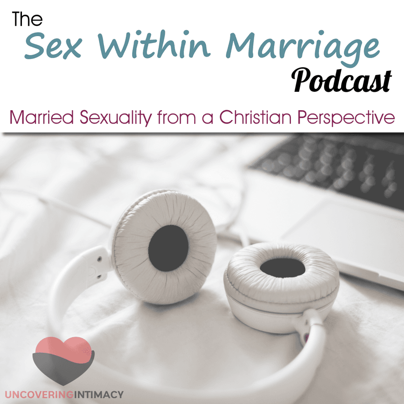 Sex Within Marriage Podcast : Exploring Married Sexuality from a Christian Perspective cover
