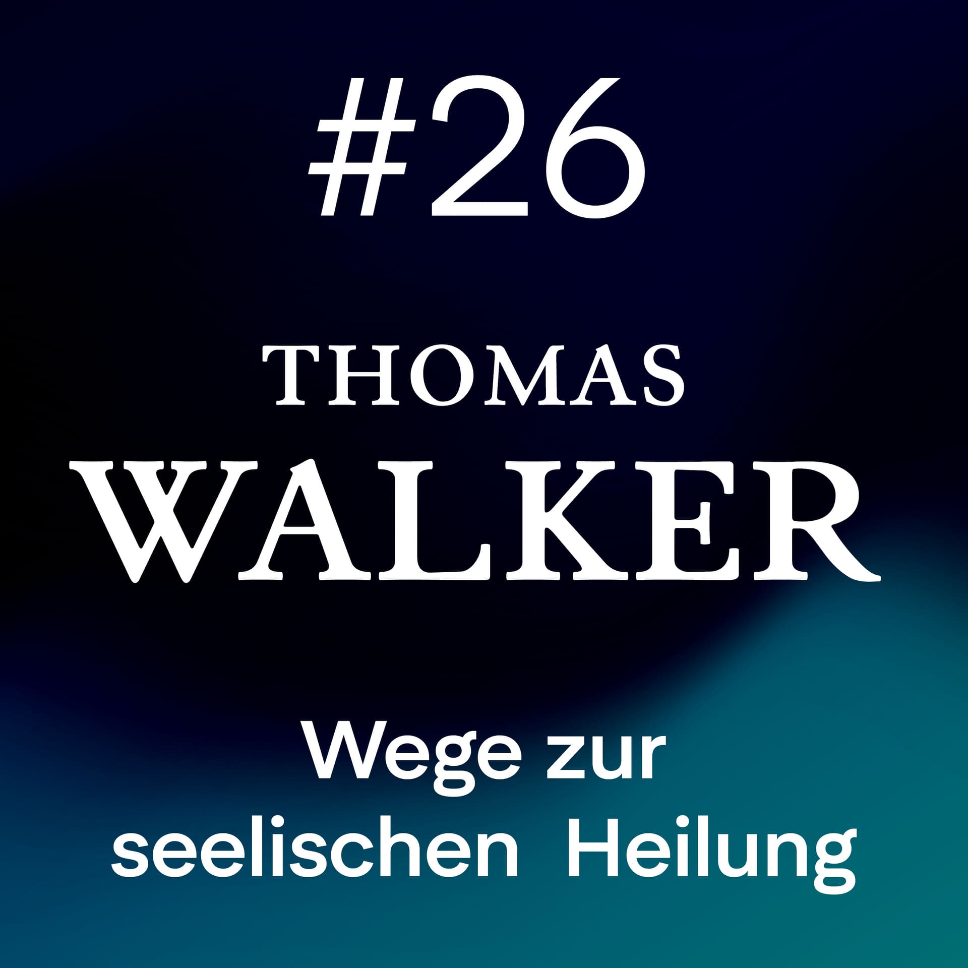 #26 "Heilbilder aus Urblicke" - Thomas Walker - mehr Lebensqualität, mehr Freude, mehr Ich cover